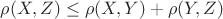 \rho(X,Z) \leq \rho(X,Y) +\rho(Y,Z)