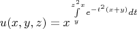 $u(x,y,z)=x^{\int\limits_{y}^{z^2x}e^{-t^2(x+y)} dt}$