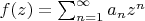 $f(z) = \sum_{n=1}^{\infty} a_nz^n$
