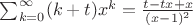 $\sum _{k=0}^\infty (k+t)x^k = \frac {t-tx+x}{(x-1)^2}$