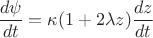 $$ \frac {d\psi}{dt}= \kappa (1+ 2\lambda z) \frac {dz}{dt} $$