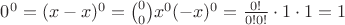 $0^0=(x-x)^0=\binom 00 x^0 (-x)^0=\frac{0!}{0!0!}\cdot 1\cdot 1=1$