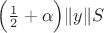$\Bigl(\frac{1}{2}+\alpha\Bigr)\|y\|S$ $\Bigl(\frac{1}{2}+\alpha\Bigr)\|y\|S$