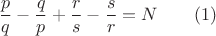 $$\frac{p}{q}-\frac{q}{p}+\frac{r}{s}-\frac{s}{r}=N\qquad(1)$$