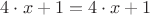 $4 \cdot x + 1 = 4 \cdot x + 1$