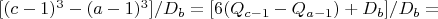 $[(c-1)^3-(a-1)^3]/D_b=[6(Q_{c-1}-Q_{a-1})+D_b]/D_b=$