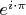 ${e}^{i\cdot \pi}$
