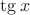 $\operatorname{tg} x$