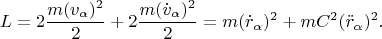$$L = 2\frac{m(v_\alpha)^2}{2} + 2\frac{m(\dot v_\alpha)^2}{2}
= m(\dot r_\alpha)^2 + m C^2(\ddot r_\alpha)^2.$$