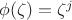 $\phi(\zeta)=\zeta^j$