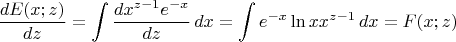$$\frac{dE(x;z)}{dz}=\int\limits \frac{dx^{z-1}e^{-x}}{dz}\, dx=\int\limits e^{-x}\ln x x^{z-1}\, dx=F(x;z)$$