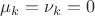 $\mu_k=\nu_k=0$