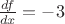 $\frac{df}{dx}=-3$