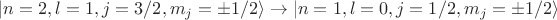 $\lvert n=2,l=1,j=3/2, m_j=\pm1/2\rangle \rightarrow \lvert n=1,l=0,j=1/2, m_j=\pm1/2 \rangle $ $\lvert n=2,l=1,j=3/2, m_j=\pm1/2\rangle \rightarrow \lvert n=1,l=0,j=1/2, m_j=\pm1/2 \rangle $