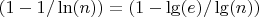 $(1-1/\ln(n))=(1-\lg(e)/\lg(n))$