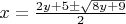 $x=\frac{2y+5\pm \sqrt{8y+9}}{2}$