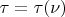$\tau=\tau(\nu)$