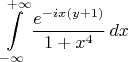 $$\int\limits_{-\infty}^{+\infty}\frac{e^{-ix(y+1)}}{1+x^4}\,dx$$