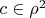 $c \in \rho^2$
