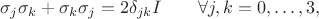 $$\sigma_j\sigma_k+\sigma_k\sigma_j=2\delta_{jk}I \qquad \forall j,k=0,\ldots,3,$$