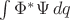 $\int\Phi^*\Psi\,dq$ $\int\Phi^*\Psi\,dq$