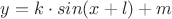 $y=k\cdot sin(x+l)+m$