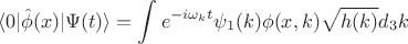 $$
\langle 0 | \hat \phi (x) | \Psi(t) \rangle =
\int e^{- i \omega_k t} \psi_1(k) \phi(x, k) \sqrt{h(k)} d_3 k
$$ $$
\langle 0 | \hat \phi (x) | \Psi(t) \rangle =
\int e^{- i \omega_k t} \psi_1(k) \phi(x, k) \sqrt{h(k)} d_3 k
$$