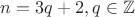 $n = 3q + 2, q \in \mathbb{Z}$