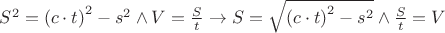 $S^{2}=\left( c\cdot t \right)^2-s^{2}\wedge V=\frac{S}{t}\to S=\sqrt{\left( c\cdot t \right)^2-s^{2}}\wedge \frac{S}{t}=V$