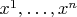 $x^1,\ldots,x^n$