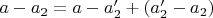 $a-a_2=a-a_2'+(a_2'-a_2)$