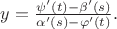 $y = \frac{\psi '(t) - \beta '(s)}{\alpha' (s) - \varphi' (t)}.$