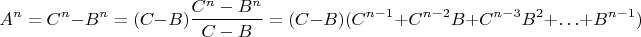 $$A^n=C^n-B^n=(C-B)\frac{C^n-B^n}{C-B}=(C-B)(C^{n-1}+C^{n-2}B+C^{n-3}B^2+\ldots+B^{n-1})$$