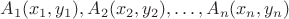 $A_1(x_1,y_1), A_2(x_2,y_2), \dots, A_n(x_n,y_n)$
