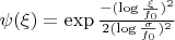 $\psi (\xi) = \exp{\frac{-(\log{\frac{\xi}{f_0}})^2}{2(\log{\frac{\sigma}{f_0}})^2}}$
