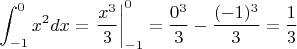 $$
\int_{-1}^0 x^2 dx = \left. \frac{x^3}{3} \right|^0_{-1} = \frac{0^3}{3} - \frac{(-1)^3}{3} = \frac{1}{3}
$$