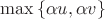 $\max\left\{\alpha u, \alpha v \right\}$