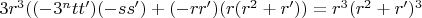 $3r^3((-3^ntt')(-ss')+(-rr')(r(r^2+r'))=r^3(r^2+r')^3$