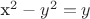 x^2 - y^2 = y