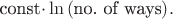 const\cdot \ln{(\text{no. of ways})}.