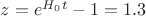 $z = e^{H_0}^t - 1 = 1.3$