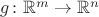 $g \colon \mathbb{R}^m \to \mathbb{R}^n$