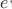 $e^{,}$