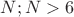 $N ; N>6$