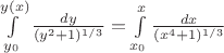 $\int\limits_{y_0}^{y(x)} \frac{dy}{(y^2 + 1)^{1/3}} = \int\limits_{x_0}^x \frac{dx}{(x^4 + 1)^{1/3}}$