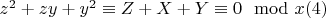 $ z^2 +z y + y^2\equiv Z + X + Y\equiv 0\mod x\engo(4)$