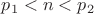 $p_1<n<p_2$