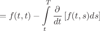 % MathType!MTEF!2!1!+-
% feaafiart1ev1aaatCvAUfeBSjuyZL2yd9gzLbvyNv2CaerbuLwBLn
% hiov2DGi1BTfMBaeXatLxBI9gBaerbd9wDYLwzYbItLDharqqtubsr
% 4rNCHbGeaGqiVu0Je9sqqrpepC0xbbL8F4rqqrFfpeea0xe9Lq-Jc9
% vqaqpepm0xbba9pwe9Q8fs0-yqaqpepae9pg0FirpepeKkFr0xfr-x
% fr-xb9adbaqaaeGaciGaaiaabeqaamaabaabaaGcbaGaeyypa0Jaam
% OzaiaacIcacaWG0bGaaiilaiaadshacaGGPaGaeyOeI0Yaa8qCaeaa
% daWcaaqaaiabgkGi2cqaaiaadsgacaWG0baaamaadmaabaGaamOzai
% aacIcacaWG0bGaaiilaiaadohacaGGPaGaamizaiaadohaaiaawUfa
% caGLDbaaaSqaaiaadshaaeaacaWGubaaniabgUIiYdaaaa!4D11!
$$
 = f(t,t) - \int\limits_t^T {{\partial  \over {dt}}\left[ {f(t,s)ds} \right]} 
$$