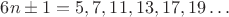 $вида 6n\pm1=5,7,11,13,17,19\ldots$
