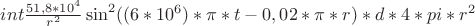 $int{\frac{51,8*10^4}{r^2}\sin^2((6*10^6)*\pi*t-0,02*\pi*r)}*d*4*pi*r^2$